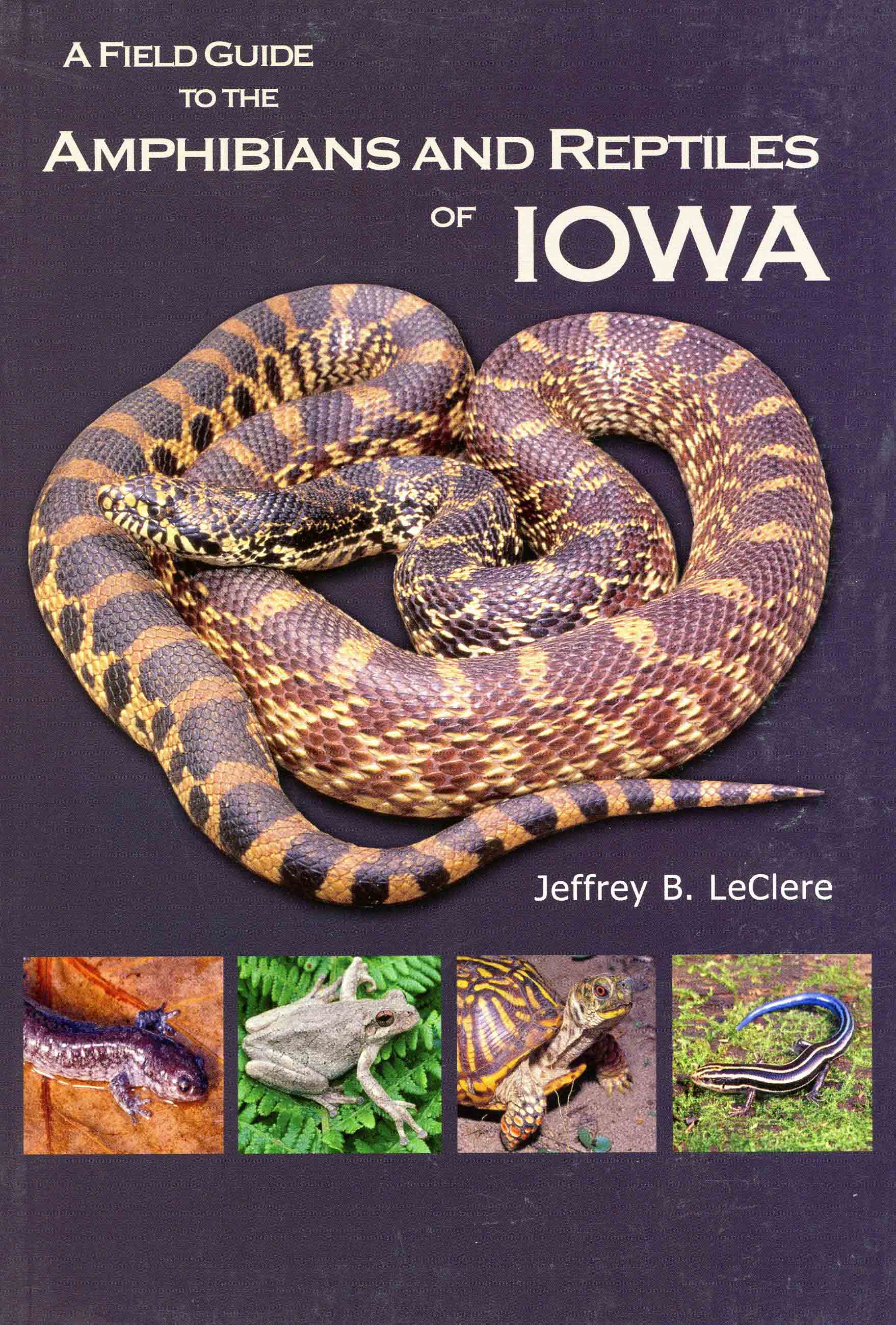 LeClere, Jeffrey B., A Field Guide To The Amphibians And Reptiles Of Iowa,